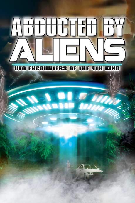 Abducted by Aliens: UFO Encounters of the 4th Kind